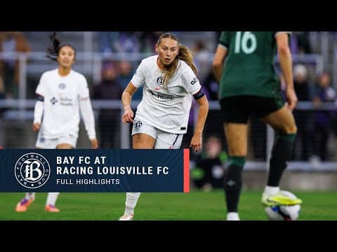 FULL HIGHLIGHTS | Bay FC at Racing Louisville FC