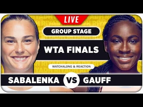 SABALENKA vs GAUFF • WTA Finals 2025 • LIVE Tennis Watchalong