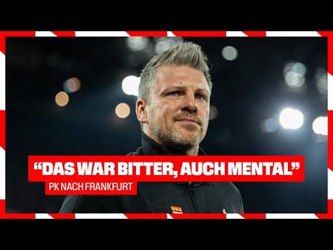 „Das war bitter, auch mental“ - Pressekonferenz nach Frankfurt | 1. FC Köln – Eintracht Frankfurt