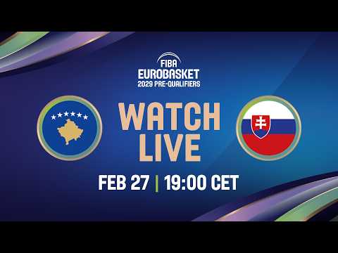 LIVE - Kosovo v Slovakia | FIBA EuroBasket 2029 Pre-Qualifiers