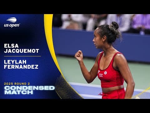 Elsa Jacquemot vs. Leylah Fernandez Condensed Match | 2025 US Open Round 2