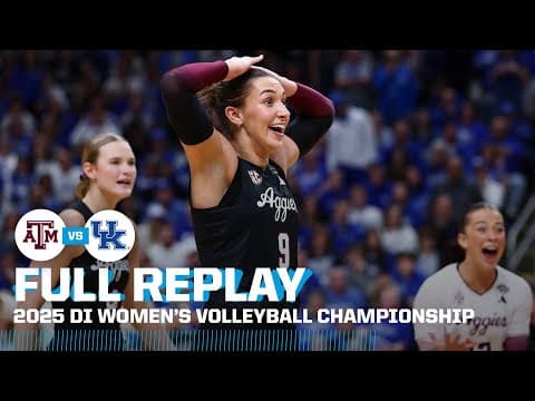 Texas A&M vs. Kentucky: 2025 NCAA DI women's volleyball championship | FULL REPLAY