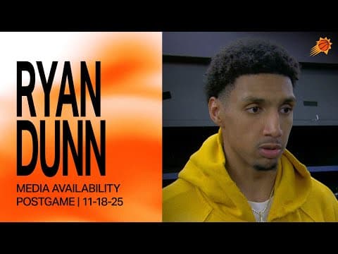 Ryan Dunn Postgame Media Availability | 11-18-25 | Phoenix Suns