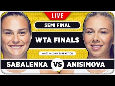 SABALENKA vs ANISIMOVA • WTA Finals 2025 SF • LIVE Tennis Watchalong