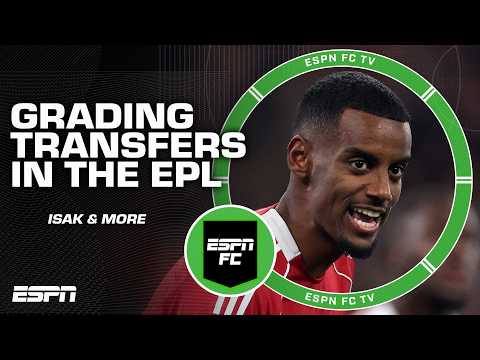 GRADING Premier League Transfers 📝 Alexander Isak, Hugo Ekitike & MORE 🍿 | ESPN FC