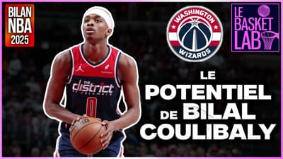 Le potentiel de Bilal Coulibaly ! (Bilans NBA 2025 - Washington Wizards) [PODCAST NBA]