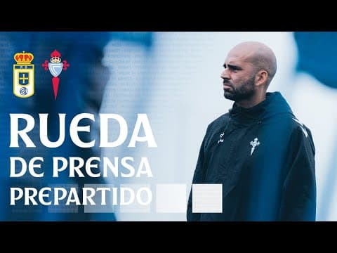 Rueda de prensa de Claudio Giráldez previa al Real Oviedo vs Celta