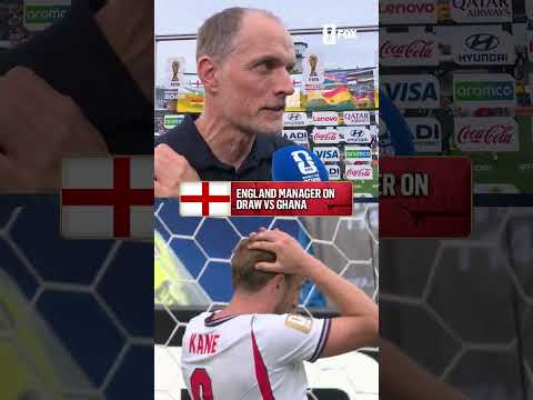 Thomas Tuchel speaks about England's 0-0 draw with Ghana