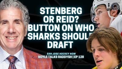 Stenberg or Reid? Button on Who San Jose Sharks Should Draft | Boyle on Signing Raddysh EP 128