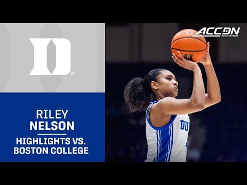 Duke's Riley Nelson Highlights vs. Boston College