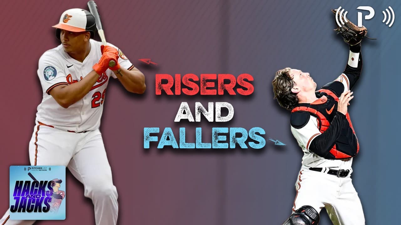 Orioles C's Trending Opposite I Fantasy Baseball Risers and Fallers I Hacks and Jacks EP 150