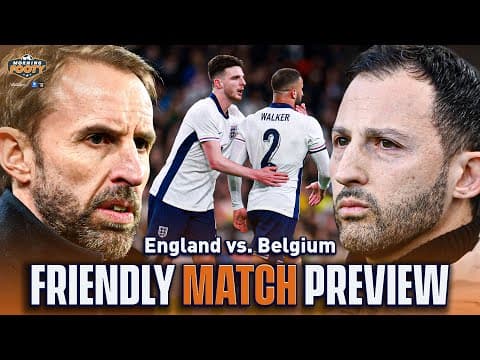 England vs. Belgium: Friendly Match Preview | Morning Footy | CBS Sports Golazo