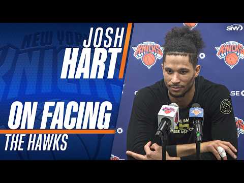 Josh Hart talks Knicks' playoff prep, his health status, the MSG postseason energy, facing the Hawks