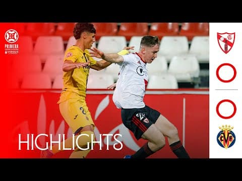 Sevilla Atlético vs Villarreal CF 'B' (0-0) Primera RFEF | Resumen