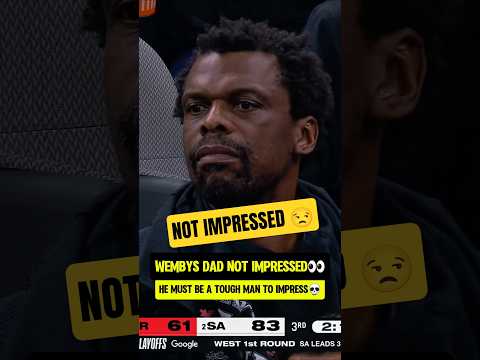 Wembys dad WASN'T BOTHERED😭