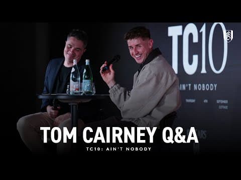 TC10: Ain't Nobody | Full Tom Cairney Q&A