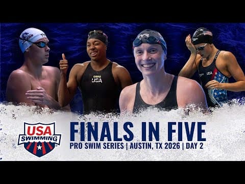 Night Two of the 2026 USA Swimming Pro Swim Series Austin in Five Minutes | Finals in Five
