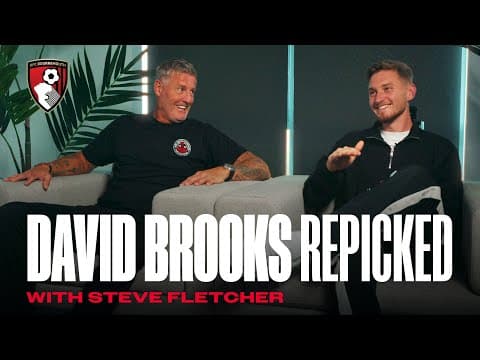 REPICKED: David Brooks on new contract, best Premier League memories and comeback
