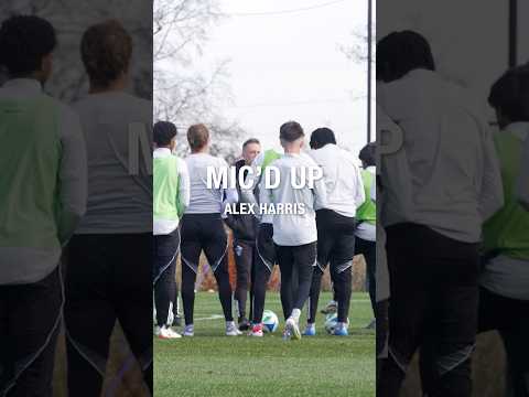 🎤 ALEX HARRIS MIC'D UP FOR MLS NEXT PRO CUP TRAINING