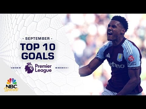 Top 10 Premier League goals of September 2025 | NBC Sports
