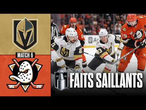 Golden Knights vs Ducks, match no 6 | 14/05/26 | Faits saillants