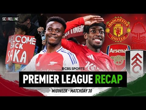 Bukayo Saka's Return! | Arsenal vs. Fulham, Nottingham Forest vs. Manchester Utd. Recap | Scoreline