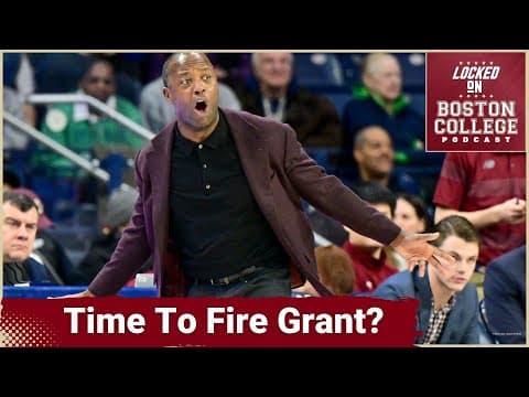 BREAKING POINT: Fire Earl Grant NOW? Boston College Basketball’s Best Chance to IMPROVE Quickly
