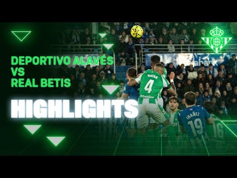 Resumen del partido Deportivo Alavés - Real Betis | HIGHLIGHTS | Real BETIS Balompié