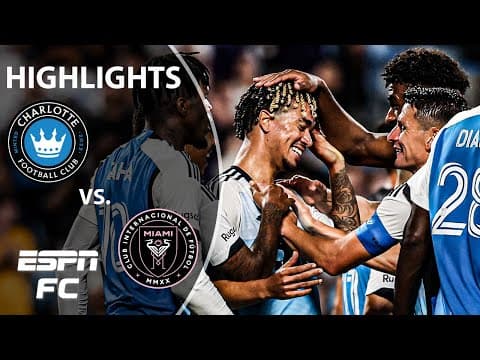 Charlotte FC vs. Inter Miami | MLS Highlights | ESPN FC