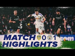 Leeds United 0-1 Manchester City | Premier League highlights | Heated battle at Elland Road