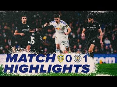 Leeds United 0-1 Manchester City | Premier League highlights | Heated battle at Elland Road