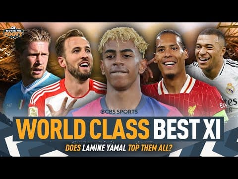 WORLD CLASS Best XI: Mbappe, Kane, Van Dijk & MORE | Is LAMINE YAMAL World Class? 🤔 | Morning Footy