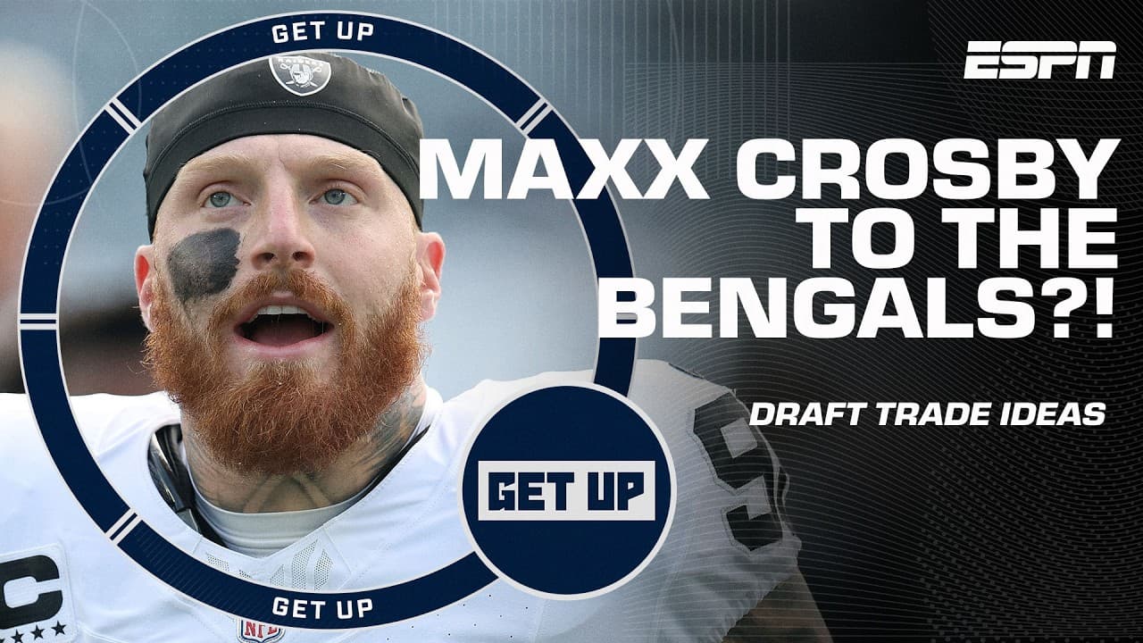 HYPOTHETICAL TRADES 🔁 Should the Raiders trade Maxx Crosby to the Bengals for No. 10? 👀 | Get Up