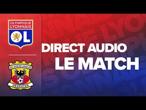 LE MATCH : OL - GO AHEAD EAGLES