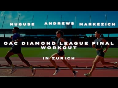 YARED NUGUSE, JOSETTE ANDREWS, and OLIVIA MARKEZICH complete final workout on ZURICH DL TRACK