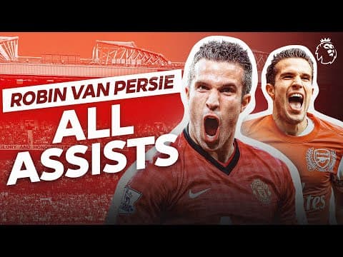 All of Robin van Persie's Premier League Assists