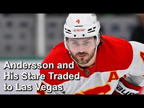 Flames Trade Andersson to Vegas for Whitecloud, Picks and Wiebe