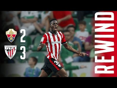 REWIND Elche CF 2 - 3 Athletic Club | IÑAKI WILLIAMS nos llevó a la REMONTADA