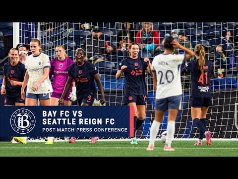 Bay FC vs Seattle Reign FC Full Post-Match Press Conference
