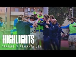 Super U23 a TRAPANI! 🤩 | Highlights Trapani-Atalanta U23 0-2 | 29ª Serie C Sky Wifi 2025/26