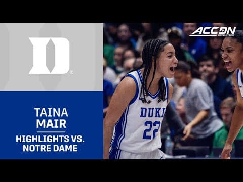 Duke Guard Taina Mair Highlights vs. Notre Dame