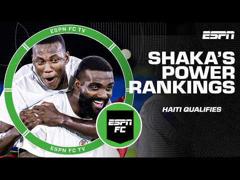 Shaka’s Feel-Good Power Rankings ⚽ Haiti makes World Cup for first time since 1974 | ESPN FC