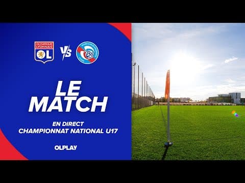 U17 J15 | LE MATCH : OL - RC STRASBOURG
