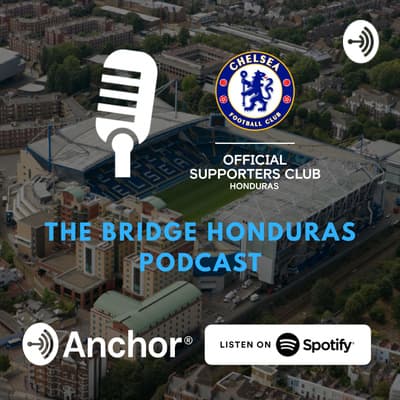 Cap 63 - T2 | The Bridge Honduras Podcast | Análisis J5 PL - Spurs 0 v 3 Chelsea FC | Análisis R3 Carabao Cup - Cheslea FC 1(4) v (3)1 Aston Villa | Previa J6 v Manchester City