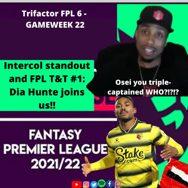 Trifactor FPL 6 - Gameweek 22: FPL T&T #1 Ranked Dia Hunte joined us.