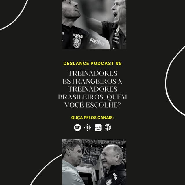 Deslance Podcast #5 - Treinadores Estrangeiros x Treinadores Brasileiros, quem você escolhe?