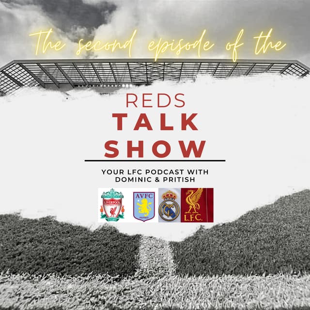Podcast: 2nd Episode ‘Reds Talk Show’ our Chances top 4 finish & Madrid next wednesday
