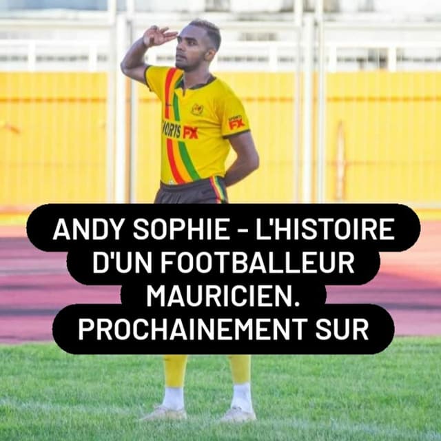 Andy Sophie – l’histoire d’un footballeur Mauricien