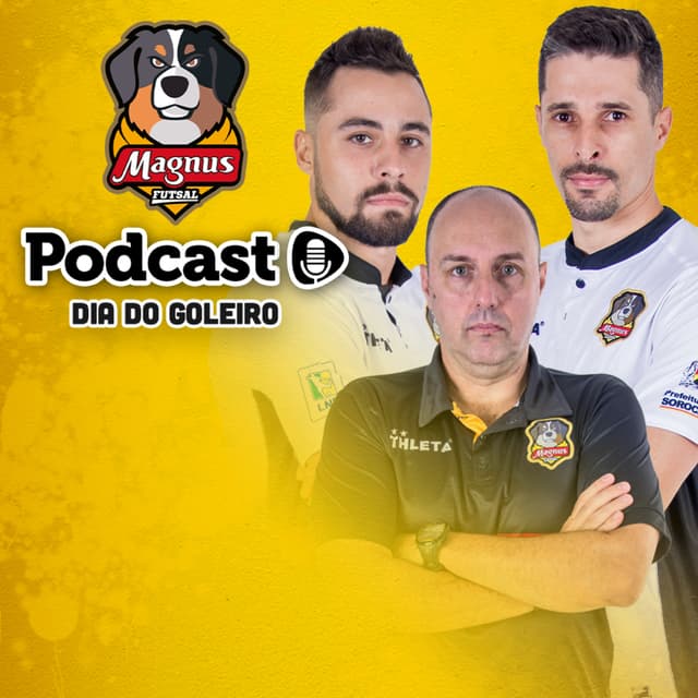 Magnus Podcast - EP 04 - Dia do Goleiro