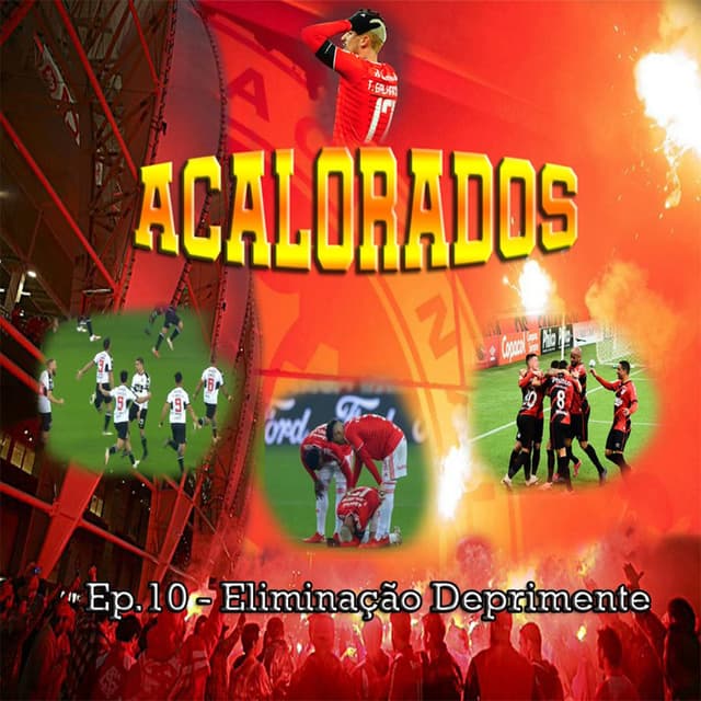 Acalorados #10 | Eliminação deprimente na Libertadores